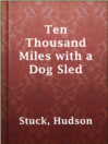 Imagen de portada para Ten Thousand Miles with a Dog Sled